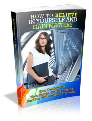 Product picture How To Believe In Yourself & Gain Mastery-MRR-eBook